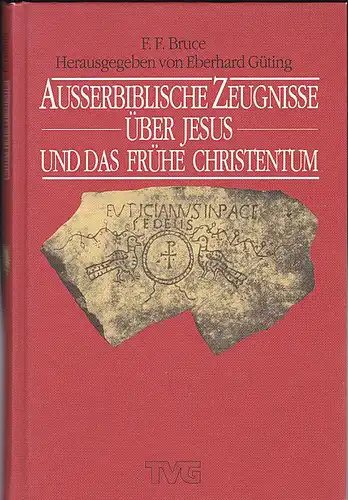 Bruce, F.F. und Güting, Eberhard (Hrsg) Ausserbiblische Zeugnisse über Jesus und das frühe Christentum