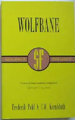 Pohl, Frederik and Kornbluth CM: Wolfbane. 