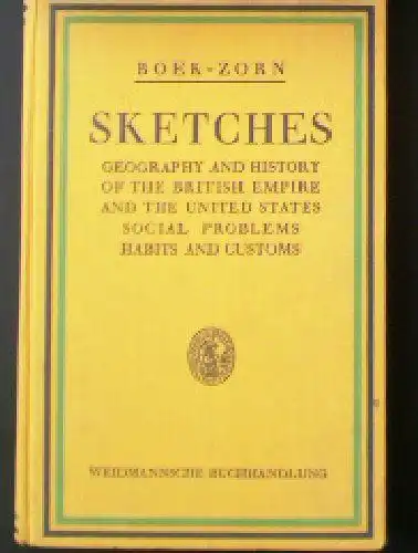 Boek, Paul & Zorn, Walther: Sketches, Geography and History of the British Empire and the United States, Social Problems, Habits and Customs. 