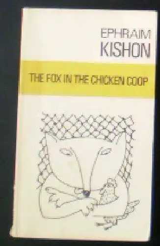 Kishon, Ephraim: The Fox in the Chicken Coop. 