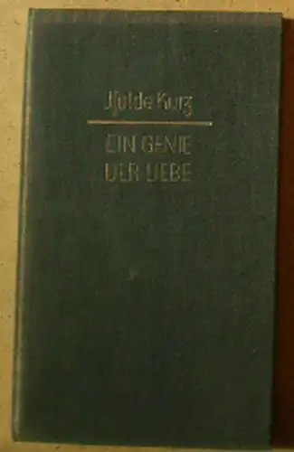 Kurz, Isolde: Ein Genie der Liebe. 