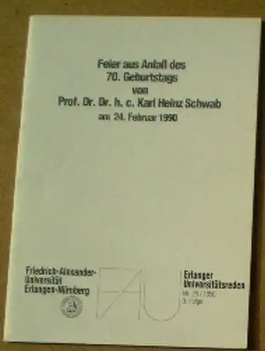 verschiedene: Feier aus Anlaß des 70. Geburtstags von Prof Dr Dr hc Karl Heinz Schwab am 24. Februar 1990. 