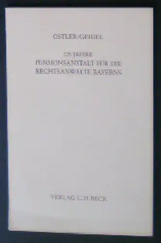 Ostler, Fritz und Geigel, Robert: 175 Jahre Pensionsanstalt für die Rechtsanwälte Bayerns. 