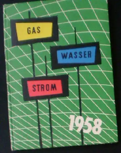 Städtische Werke Nürnberg: Gas, Wasser, Strom 1958. 