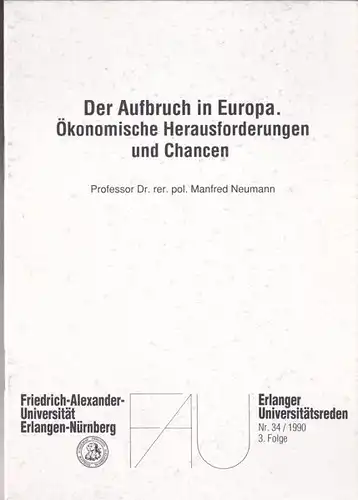 Neumann, Manfred: Der Aufbruch in Europa. Ökonomische Herausforderungen und Chancen. 