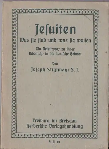 Stiglmayr, Joseph: Jesuiten, was sie sind und was sie wollen. 