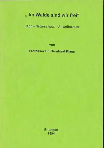 Klaus, Bernhard: Im Walde sind wir frei. 