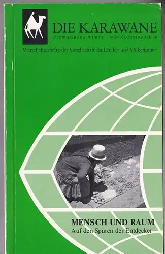 Wilhelmy, Herbert et Al: Die Karawane 26, Heft 3/4, Mensch und Raum, Auf den Spuren der Entdecker. 