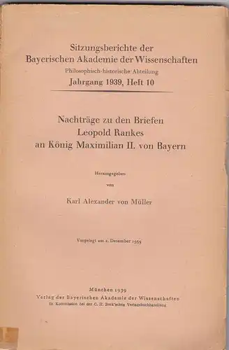 Müller, Karl Alexander von: Nachträge zu den Briefen Leopold Rankes an König Maximilian II. von Bayern. 