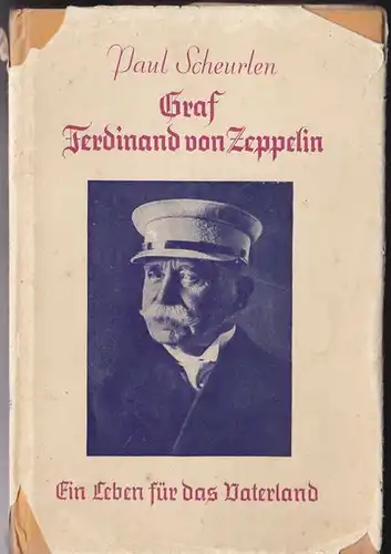 Scheurlen, Paul: Graf Ferdinand von Zeppelin, ein Leben für das Vaterland. 