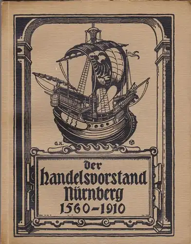 Dirr, P: Der Handelsvorstand Nürnberg 1560 - 1910. 