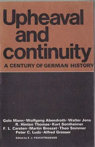 Feuchtwanger, EJ (Ed.): Upheaval and Continuity, a century of German history. 