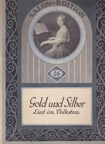 Gold und Silber, Lied im Volkston. 