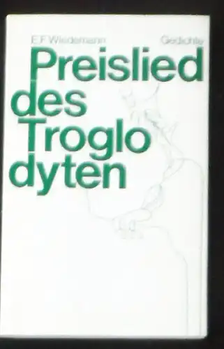 Wiedemann, EF: Preislied des Troglodyten. 