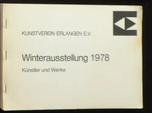 Kunstverein Erlangen: Kunstverein Erlangen e.V. Winterausstellung 1978, Künstler und Werke. 