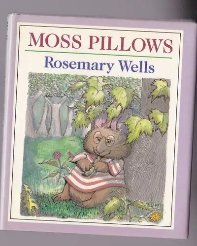 Wells, Rosemary: Moss Pillows. 