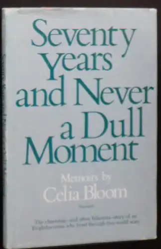 Bloom, Celia: Seventy Years and Never a Dull Moment. 