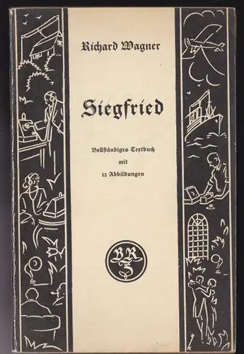 Wagner, Richard: Siegfried (Vollständiges Textbuch) 2. Tag aus dem Bühnenspiel, Der Ring des Nibelungen. 