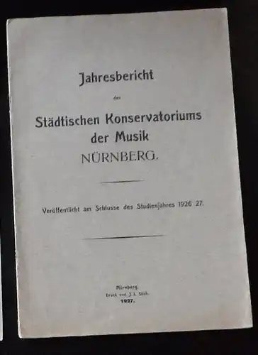 Jahresbericht des Städtischen Konservatoriums der Musik Nürnberg, veröffentlicht am Schlusse des Schuljahres 1926/1927. 