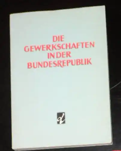 Binternagel, F & Triesch, G: Die Gewerkschaften in der Bundesrepublik. 