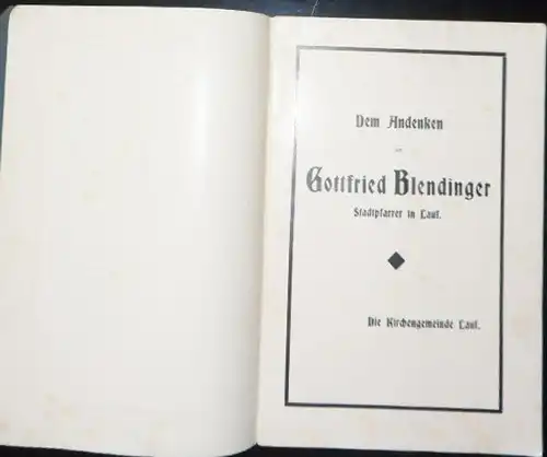 Dem Andenken an Gottfried Blendinger, Stadtpfarrer in Lauf. 