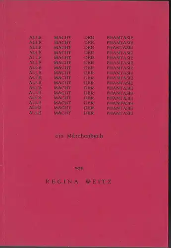 Weitz, Regina: Alle Macht der Phantasie, ein Märchenbuch. 