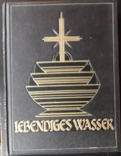 Ostertag, D (bearbeitet von Georg Kaessler): Lebendiges Wasser - aus dem Lebensbrunnen. 