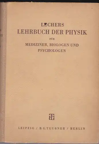 Schweidler, Egon von (Bearbeiter): Lechers Lehrbuch der Physik für Medizniner, Biologen und Psychologen. 