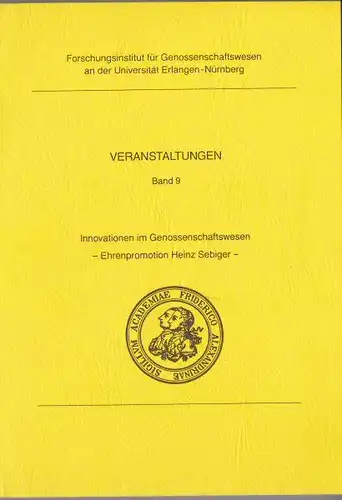 Veranstaltung Band 9, Inovationen im Genossenschaftswesen, Ehrenpromotion Heinz Sebiger. 