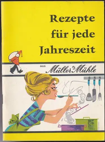 Rezepte für jede Jahreszeit aus Müller's Mühle. 