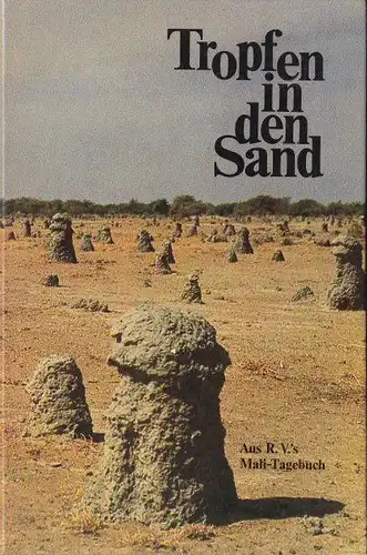 Vollertsen, Rolf: Tropfen in den Sand, Aus dem Mali-Tagebuch 1982/83. 