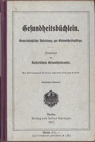 Gesundheitsbüchlein, Gemeinsatzliche Anleitung zur Gesundheitspflege bearbeitet im kaiserlichen Gesundheitsamte. 