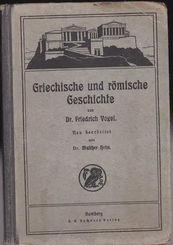 Vogel, Friedrich (bearbeitet von Heim, Walther): Griechische und römische Geschichte. 
