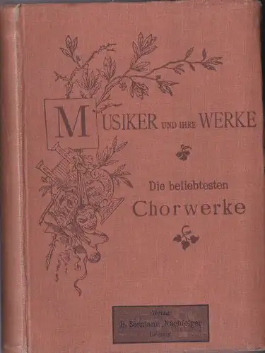 Scholz, Berng. et Al: Musiker und ihre Werke, Die beliebtesten Chorwerke. 