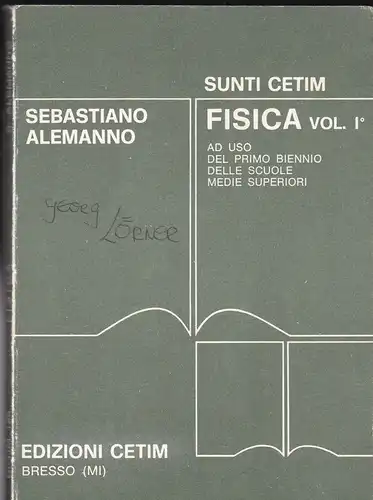 Cetim, Sunti & Alemanno, Sebastiano: Fisica Vol. 1, Ad Uso, Del Primo Biennio, Delle Scuole, Medie Superiori. 