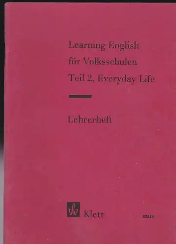 Erdle-Hähner, Rita & Weise, Otto (Eds.): Learning English für Volksschulen, Teil 2, Everyday Life, Lehrerheft. 