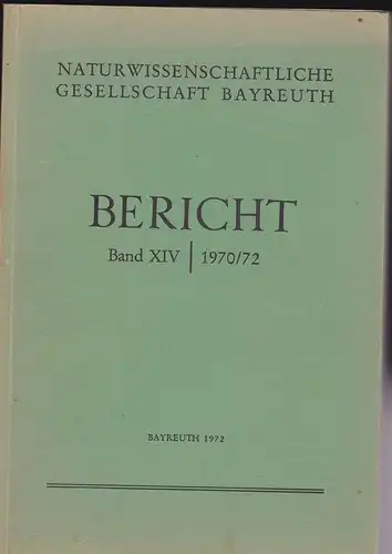Geus, Armin (Ed.): Naturwissenschaftliche Gesellschaft Bayreuth,Bericht, Band XIV, 1970 / 72. 