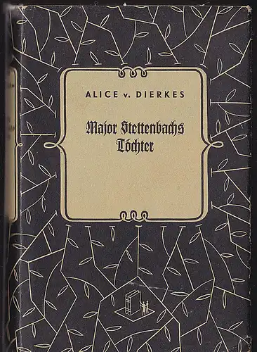 Dierkes, Alice von: Major Stettenbachs Töchter. 