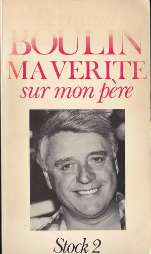 Boulin, Bertrand: Ma vérité sur mon père. 