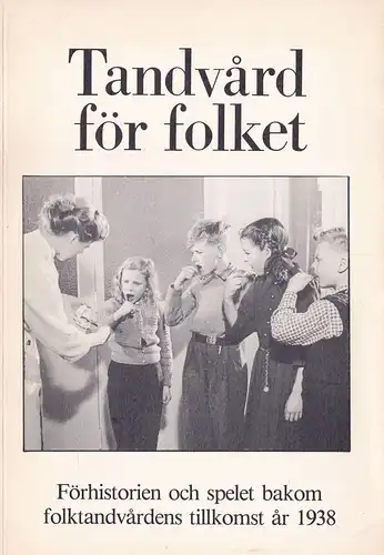 Bäckman, Nils, Grahnen, Hans & Ollinen, Peter: Tandvard för Folket -förhistorien och spelet bakom folktandvardens tillkomst ar 1938. 
