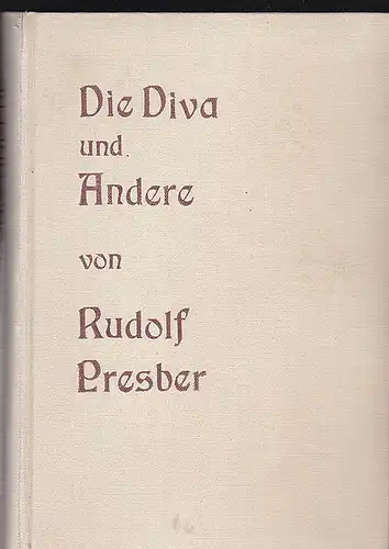 Presber, Rudolf: Die Diva und Andere. 
