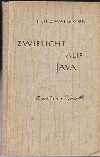 Waterboer, Heinz: Zwielicht auf Java, Eine Südsee Novelle. 