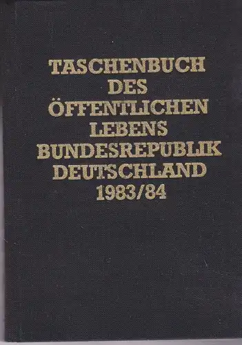 Oeckl, Albert (Ed.): Taschenbuch des öffentlichen Lebens Bundesrepublik Deutschland 1983/84. 
