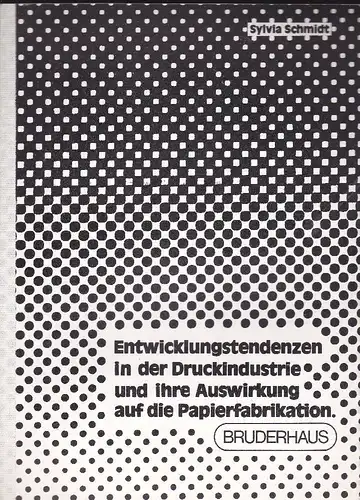 Schmidt, Sylvia: Entwicklungstendenzen in der Druckindustrie und ihre Auswirkung auf die Papierfabrikation. 