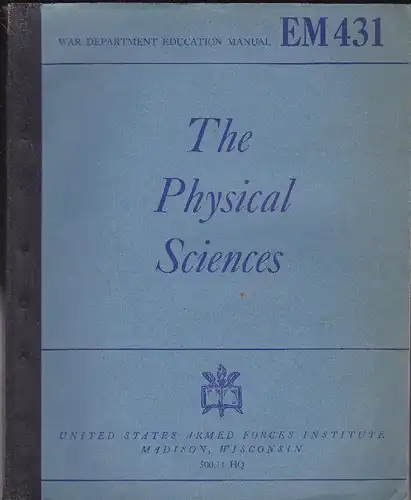 Eby, Waugh, Welch & Buckingham: The Physical Sciences, War Department Education Manual EM431. 