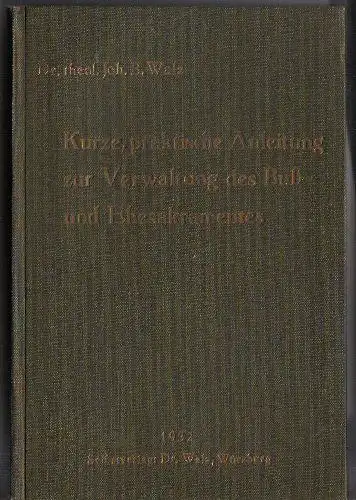 Walz, Johann B: Kurze, praktische Anleitung zur Verwaltung des Buß- und Ehesakramentes. 