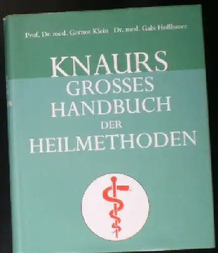 Klein, Gernot & Hoffbauer, Gabi (Eds.): Knaurs grosses Handbuch der Heilmethoden. 