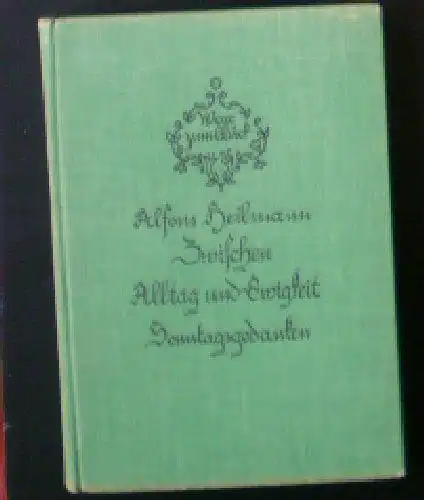 Heilmann, Alfons: Zwischen Alltag und Ewigkeit, Sonntagsgedanken. 