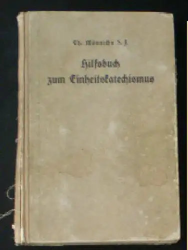 Mönnichs, Theodor (bearbeitet von): Hilfsbuch zum Einheitskatechismus, Jakob Linden's Katecheten-Ausgabe mit Anmerkungen. 