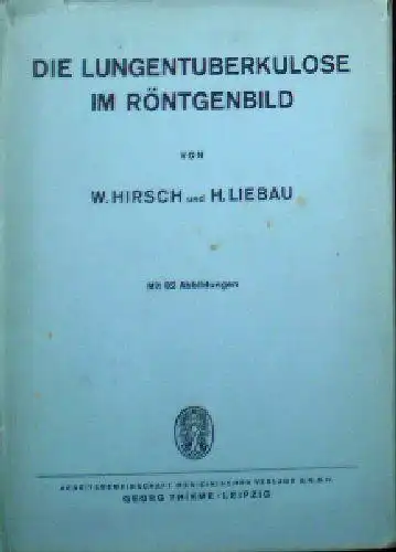 Hirsch, W & Liebau, H: Die Lungentuberkulose im Röntgenbild. 